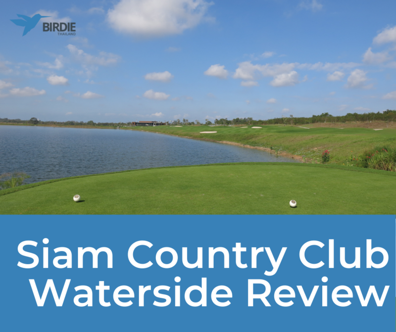 Siam Country Club Waterside Review 2022 Golf Course Review Birdie Golf Blog 